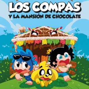 Los Compacuentos. Los Compas y la mansión de chocolate