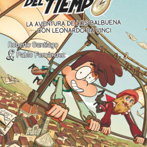 Forasteros del tiempo. La aventura de los Balbuena con Leonardo da Vinci
