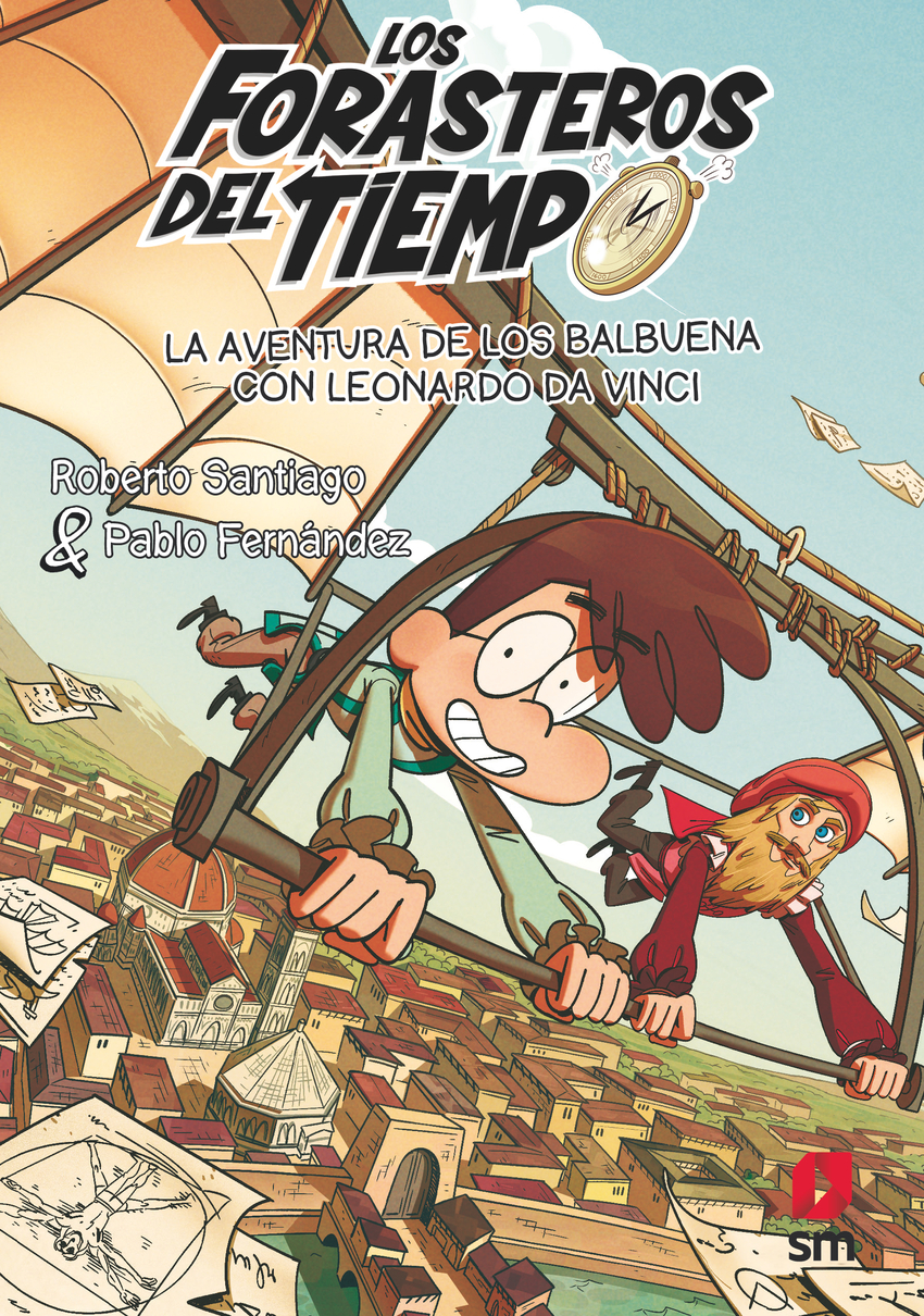 Forasteros del tiempo. La aventura de los Balbuena con Leonardo da Vinci Forasteros del tiempo. La aventura de los Balbuena con Leonardo da Vinci