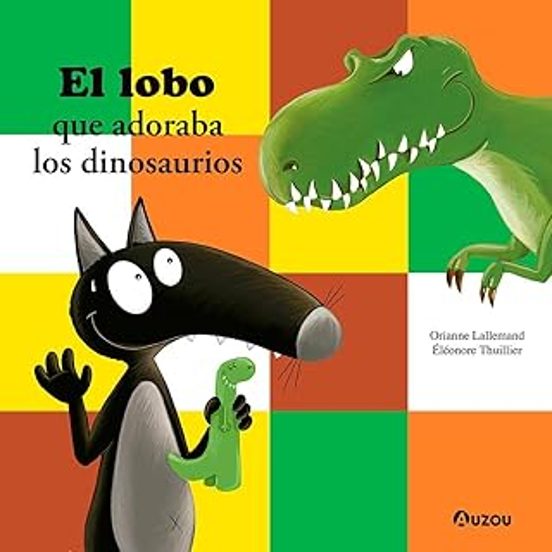 El lobo que adoraba los dinosaurios El lobo que adoraba los dinosaurios