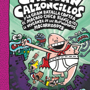 El capitán calzoncillos y la gran batalla contra el mocoso chico biónico